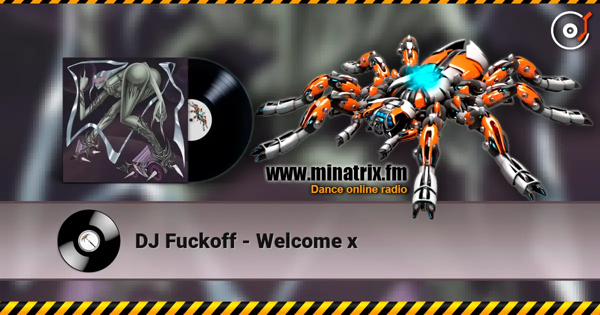 DJ Fuckoff - Welcome x écouter en ligne en haute qualité | Minatrix.FM