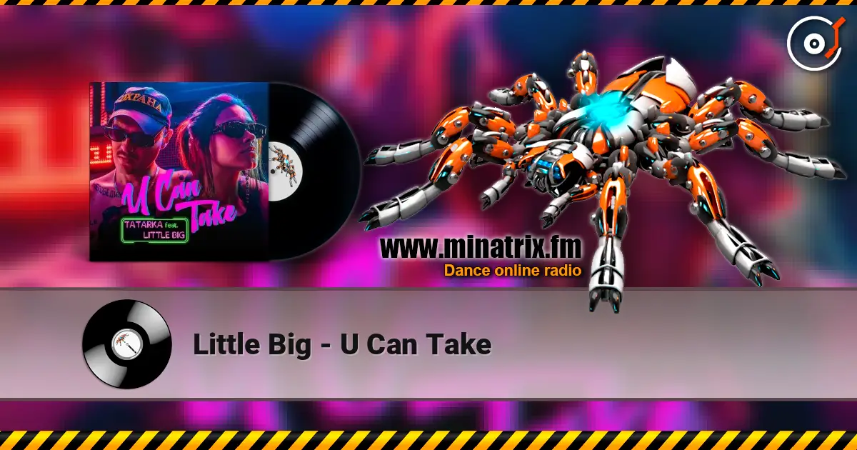 Little Big - U Can Take écouter en ligne en haute qualité | Minatrix.FM
