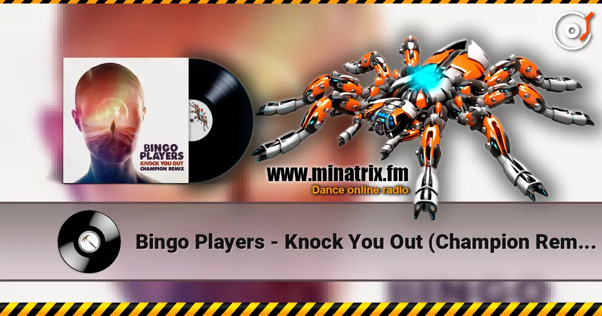 Bingo Players - Knock You Out (Champion Remix) écouter en ligne en haute qualité | Minatrix.FM