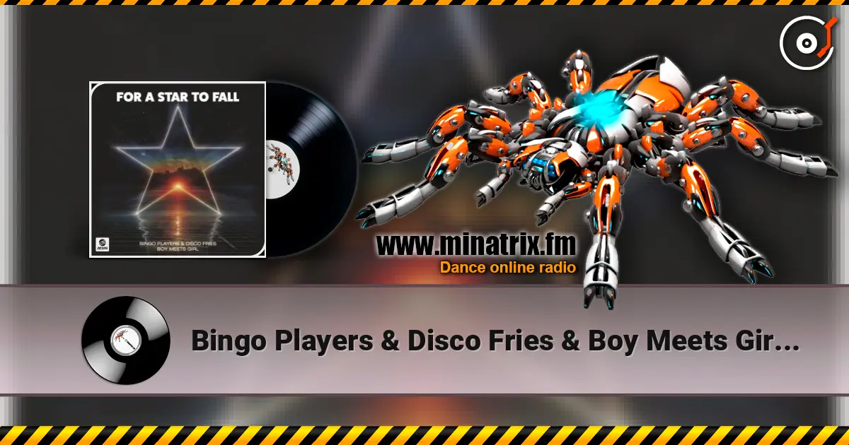 Bingo Players & Disco Fries & Boy Meets Girl - For A Star To Fall écouter en ligne en haute qualité | Minatrix.FM
