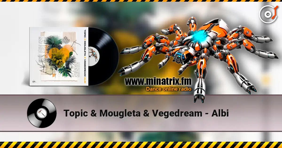 Topic & Mougleta & Vegedream - Albi écouter en ligne en haute qualité | Minatrix.FM