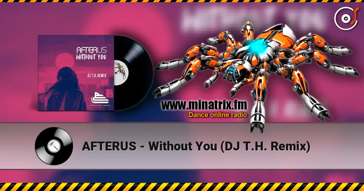 AFTERUS - Without You (DJ T.H. Remix) écouter en ligne en haute qualité | Minatrix.FM