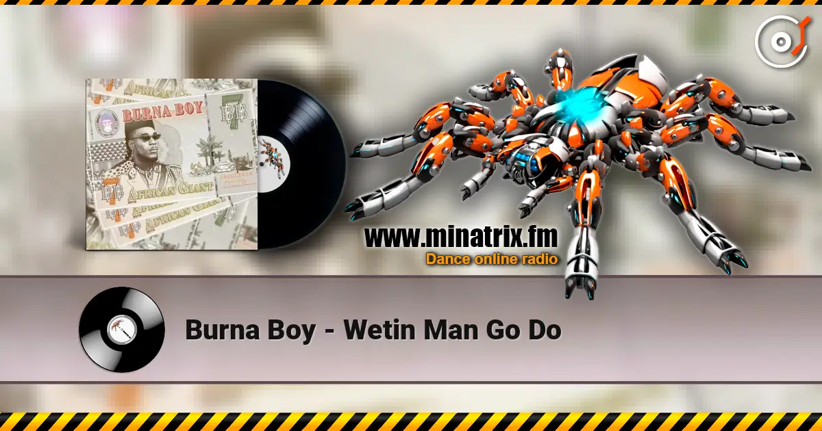 Burna Boy - Wetin Man Go Do écouter en ligne en haute qualité | Minatrix.FM