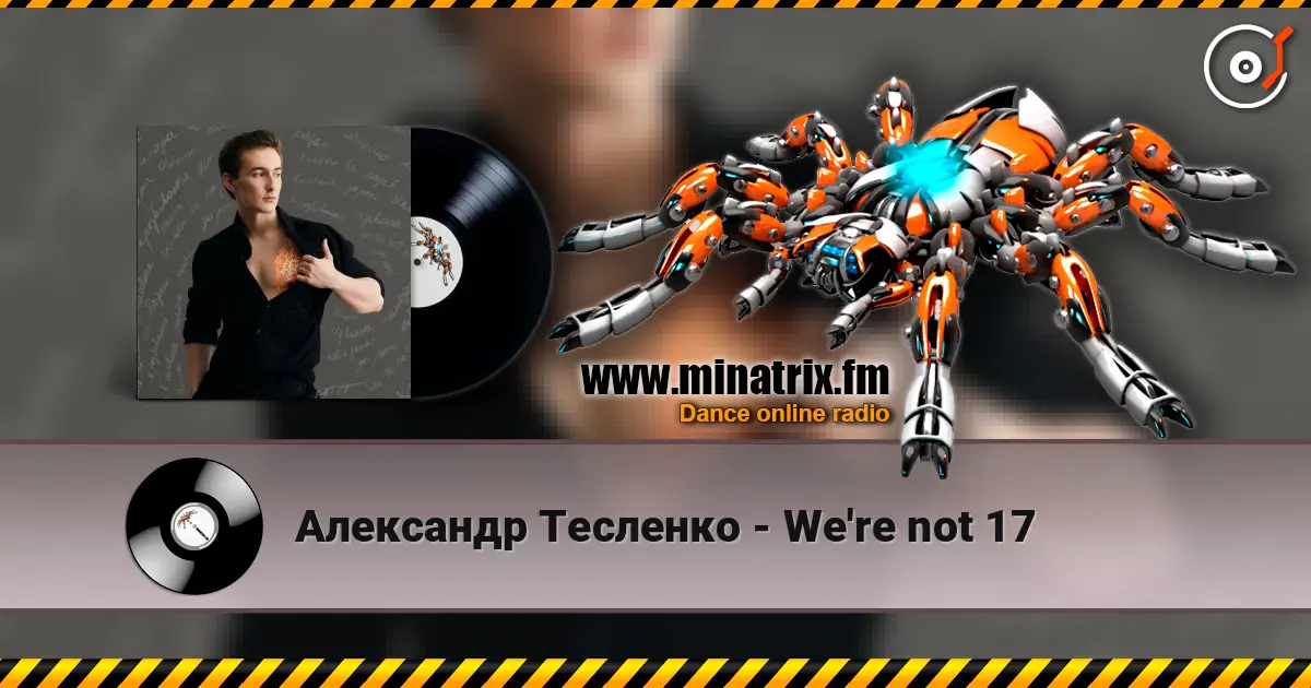 Александр Тесленко - We're not 17 écouter en ligne en haute qualité | Minatrix.FM