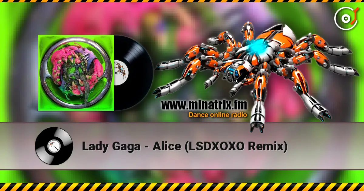 Lady Gaga - Alice (LSDXOXO Remix) écouter en ligne en haute qualité | Minatrix.FM