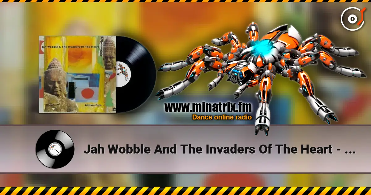 Jah Wobble And The Invaders Of The Heart - Lam Saravane écouter en ligne en haute qualité | Minatrix.FM