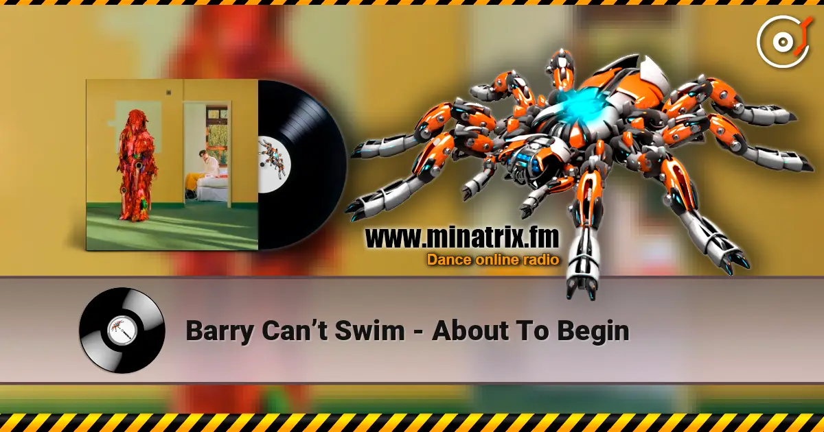 Barry Can’t Swim - About To Begin écouter en ligne en haute qualité | Minatrix.FM