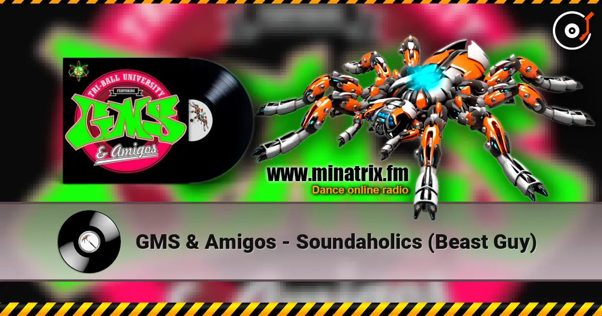 GMS & Amigos - Soundaholics (Beast Guy) écouter en ligne en haute qualité | Minatrix.FM