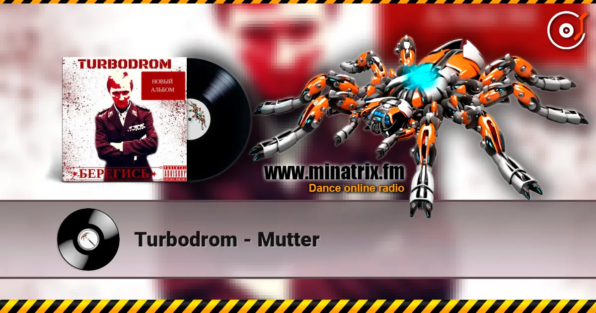 Turbodrom - Mutter écouter en ligne en haute qualité | Minatrix.FM