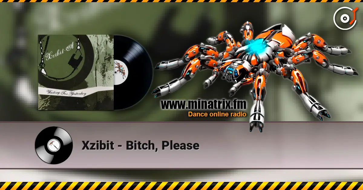 Xzibit - Bitch, Please écouter en ligne en haute qualité | Minatrix.FM
