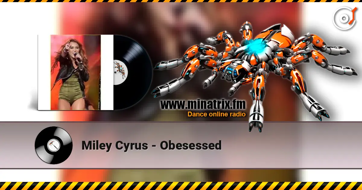 Miley Cyrus - Obesessed écouter en ligne en haute qualité | Minatrix.FM