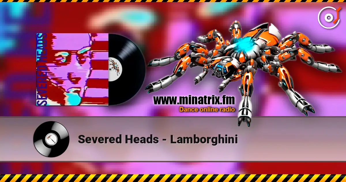 Severed Heads - Lamborghini écouter en ligne en haute qualité | Minatrix.FM