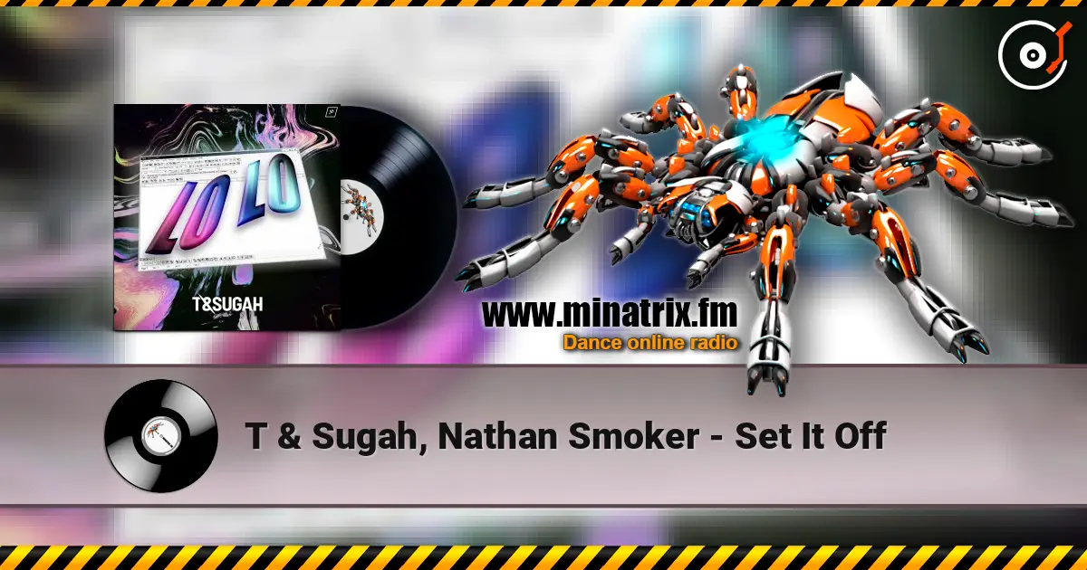 T & Sugah, Nathan Smoker - Set It Off écouter en ligne en haute qualité | Minatrix.FM