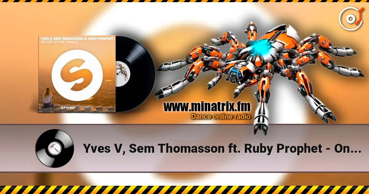 Yves V, Sem Thomasson ft. Ruby Prophet - On Top Of The World (Extended Mix) écouter en ligne en haute qualité | Minatrix.FM