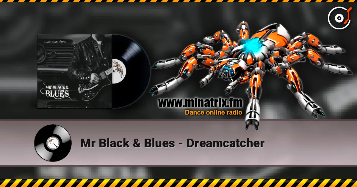 Mr Black & Blues - Dreamcatcher écouter en ligne en haute qualité | Minatrix.FM