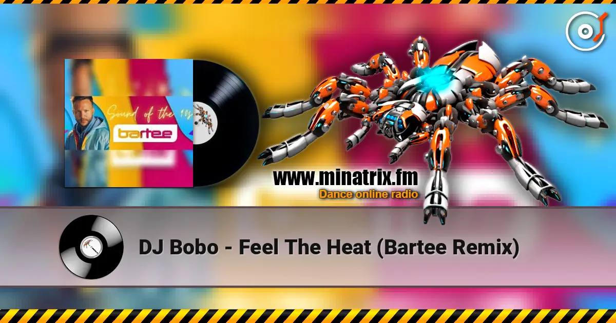 DJ Bobo - Feel The Heat (Bartee Remix) écouter en ligne en haute qualité | Minatrix.FM