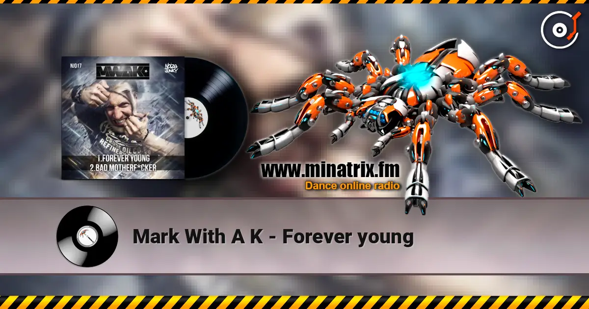 Mark With A K - Forever young écouter en ligne en haute qualité | Minatrix.FM