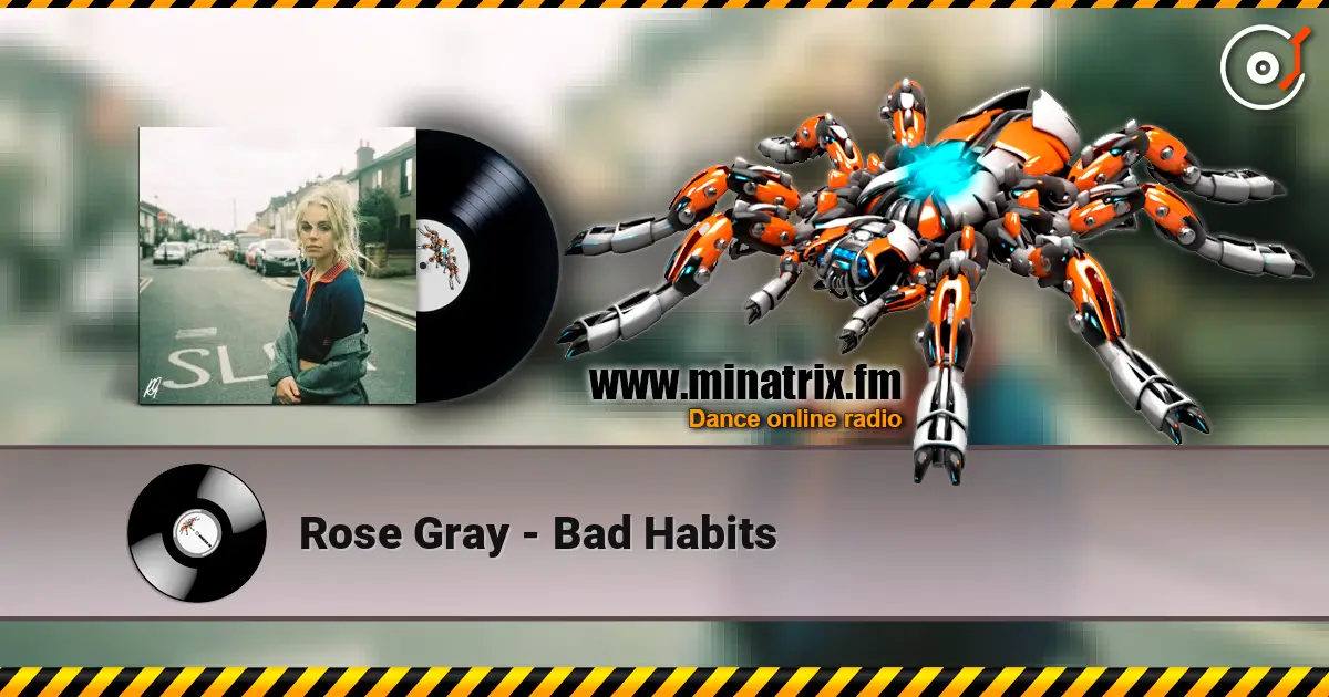 Rose Gray - Bad Habits écouter en ligne en haute qualité | Minatrix.FM