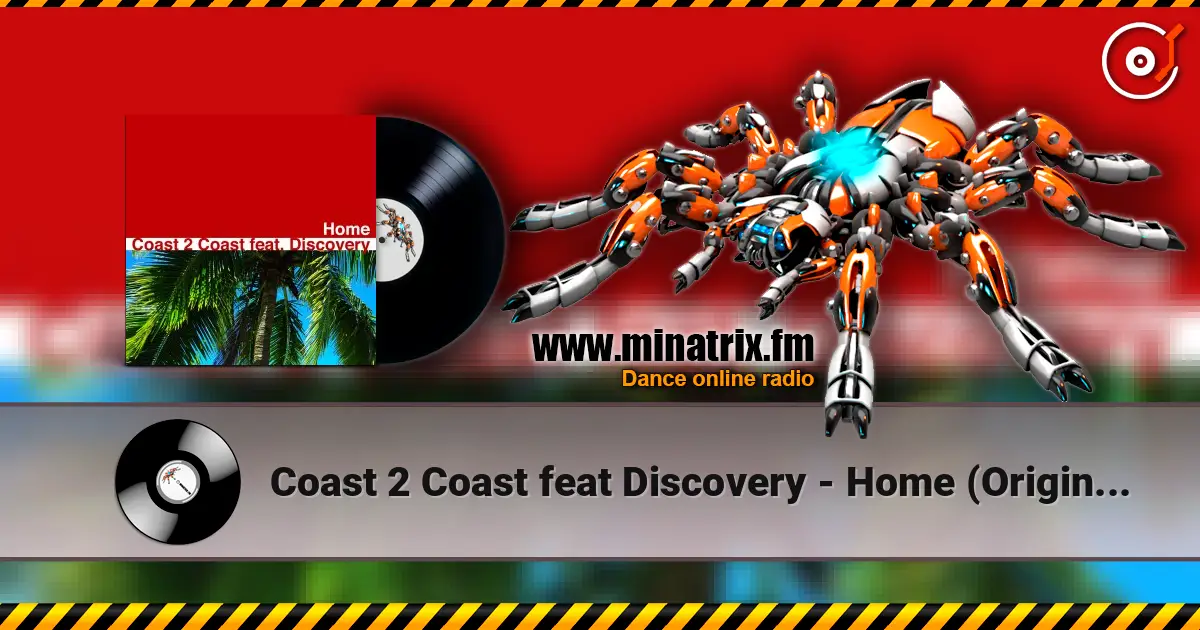 Coast 2 Coast feat Discovery - Home (Original Radio Edit) écouter en ligne en haute qualité | Minatrix.FM