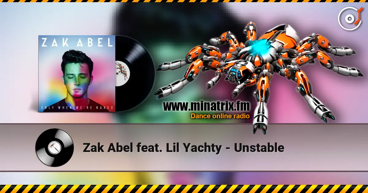 Zak Abel feat. Lil Yachty - Unstable écouter en ligne en haute qualité | Minatrix.FM