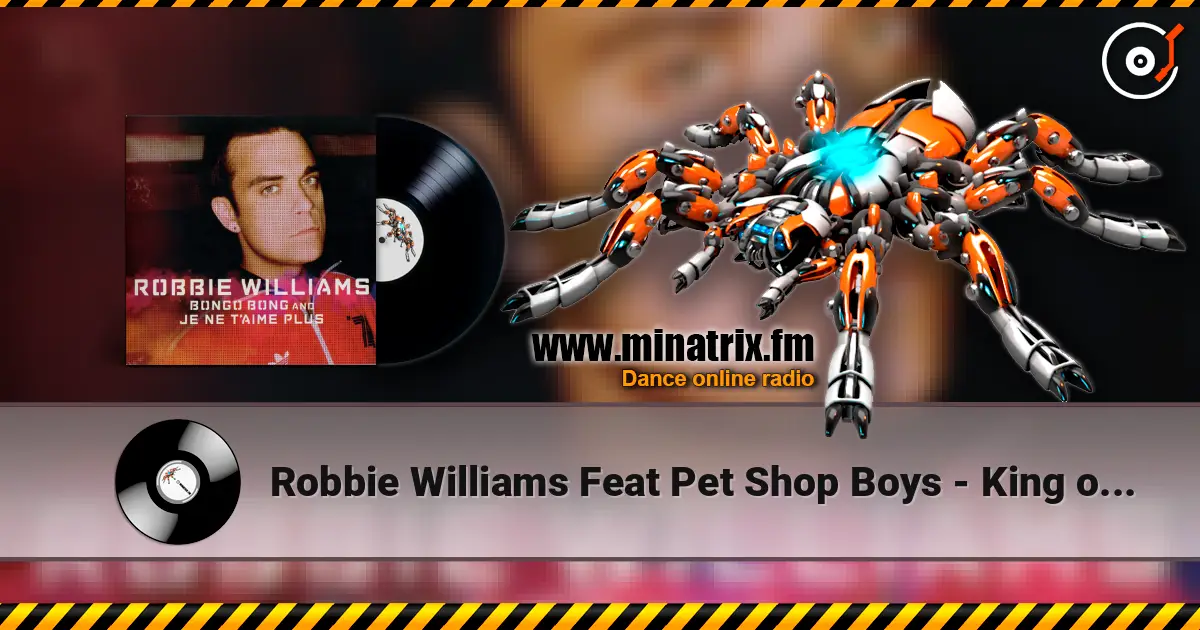 Robbie Williams Feat Pet Shop Boys - King of the bongo écouter en ligne en haute qualité | Minatrix.FM