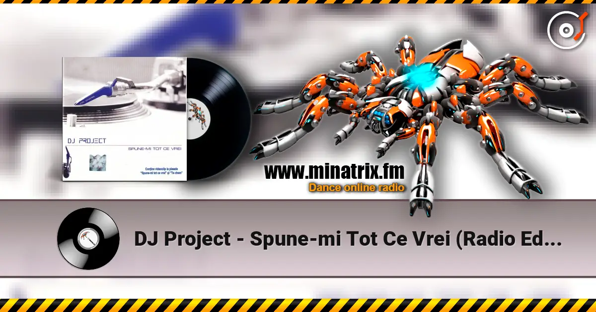 DJ Project - Spune-mi Tot Ce Vrei (Radio Edit) écouter en ligne en haute qualité | Minatrix.FM