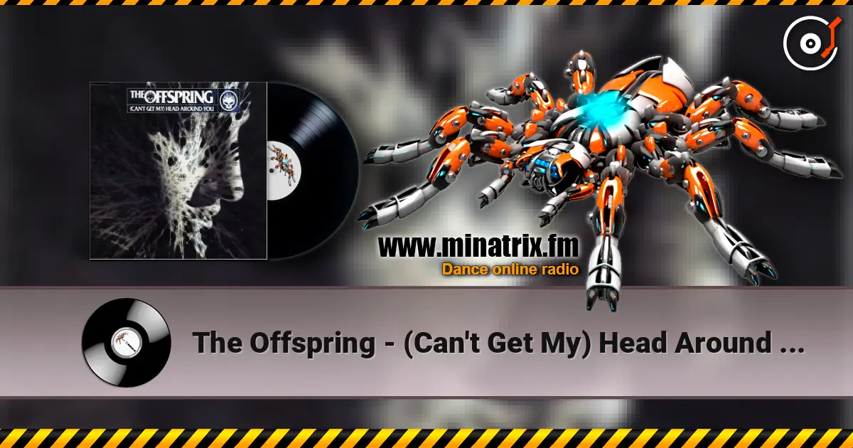 The Offspring - (Can't Get My) Head Around You écouter en ligne en haute qualité | Minatrix.FM