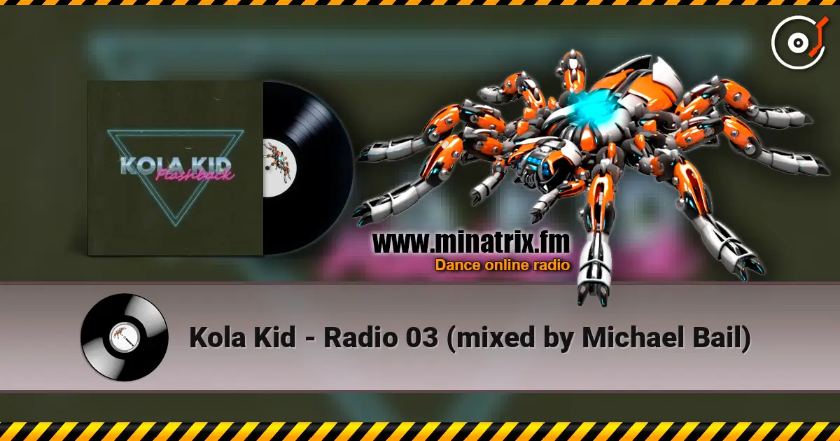 Kola Kid - Radio 03 (mixed by Michael Bail) écouter en ligne en haute qualité | Minatrix.FM