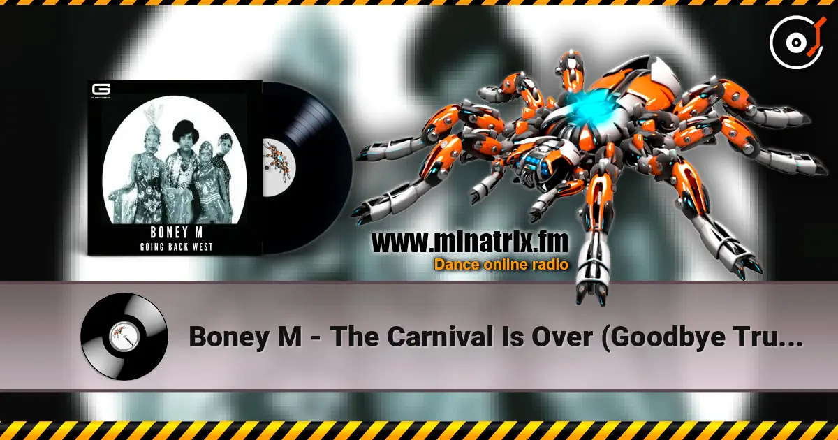 Boney M - The Carnival Is Over (Goodbye True Lover) (Original Single Version) écouter en ligne en haute qualité | Minatrix.FM