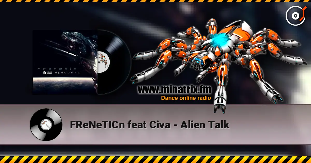 FReNeTICn feat Civa - Alien Talk écouter en ligne en haute qualité | Minatrix.FM