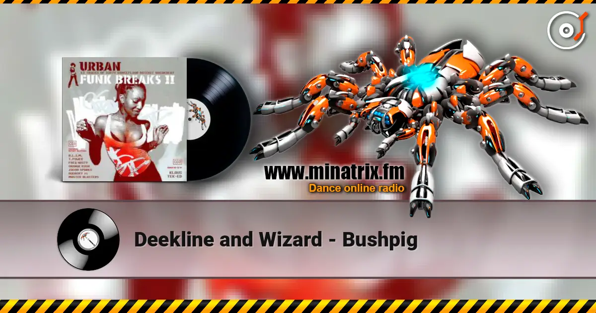 Deekline and Wizard - Bushpig écouter en ligne en haute qualité | Minatrix.FM