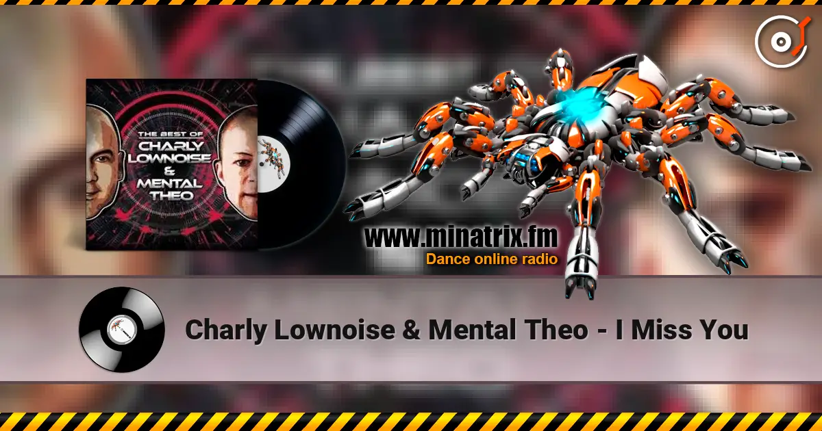 Charly Lownoise & Mental Theo - I Miss You écouter en ligne en haute qualité | Minatrix.FM