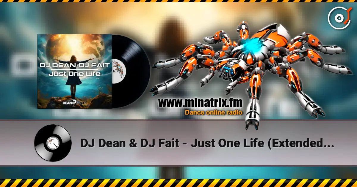 DJ Dean & DJ Fait - Just One Life (Extended Mix) écouter en ligne en haute qualité | Minatrix.FM