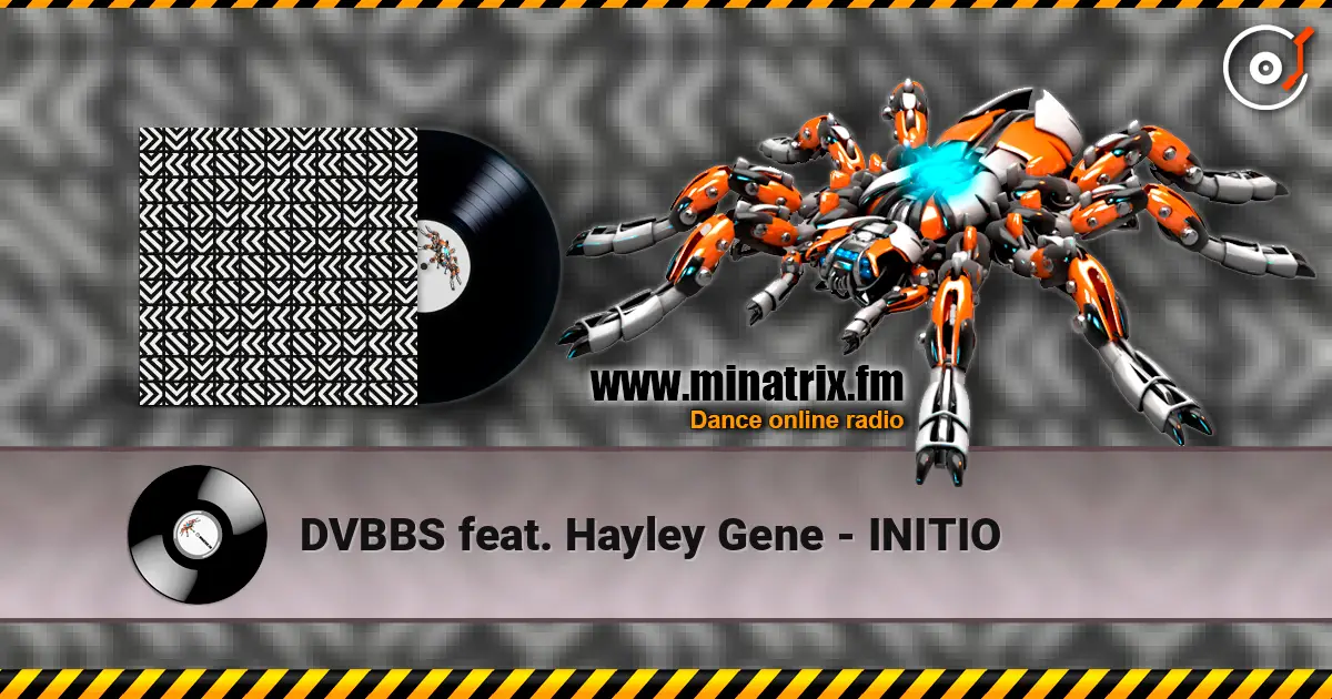 DVBBS feat. Hayley Gene - INITIO écouter en ligne en haute qualité | Minatrix.FM