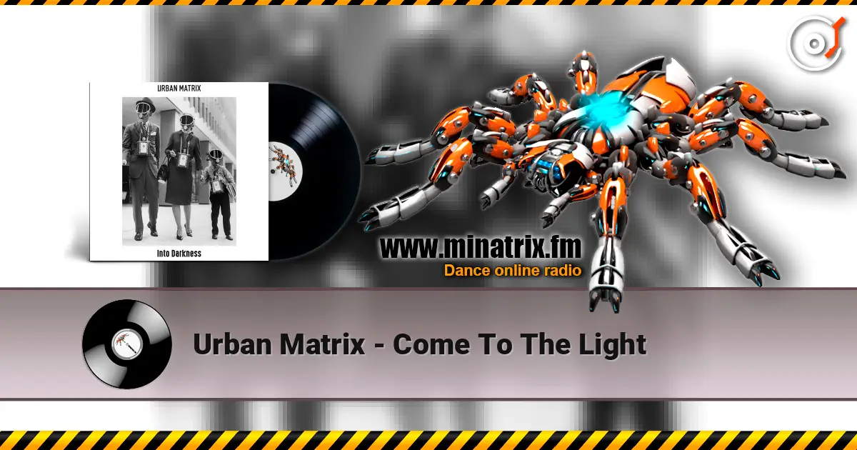 Urban Matrix - Come To The Light écouter en ligne en haute qualité | Minatrix.FM