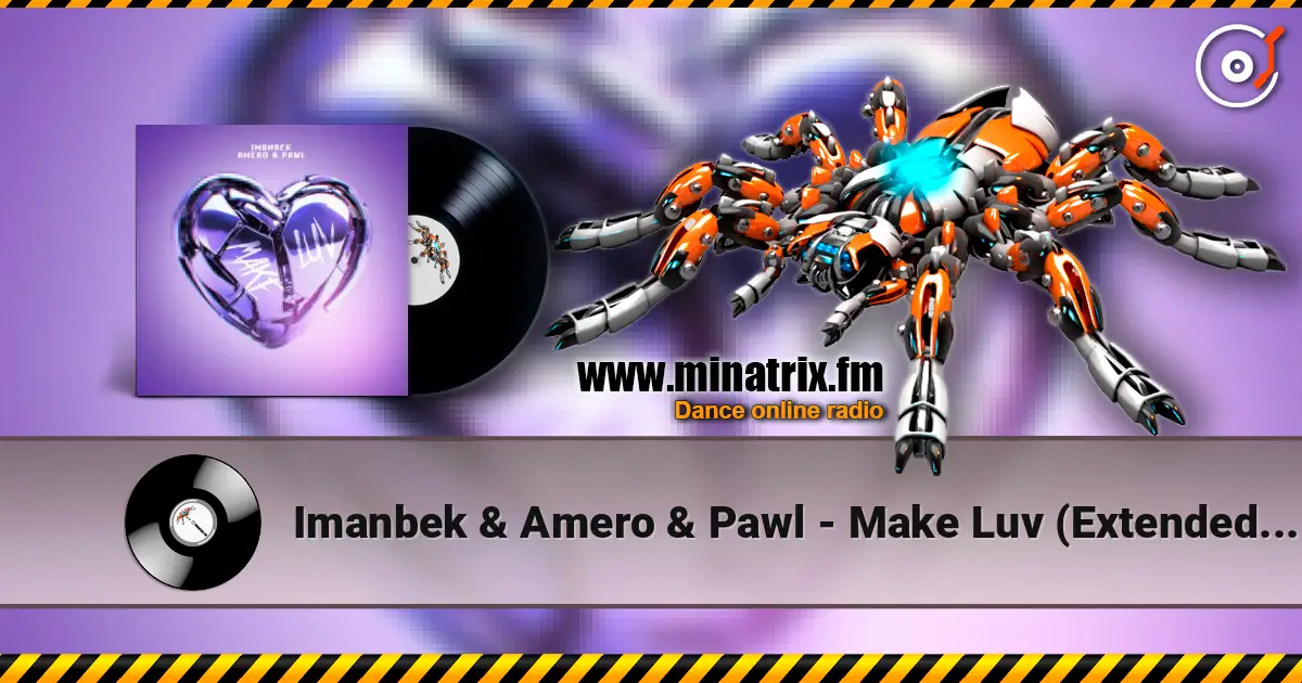 Imanbek & Amero & Pawl - Make Luv (Extended Mix) écouter en ligne en haute qualité | Minatrix.FM