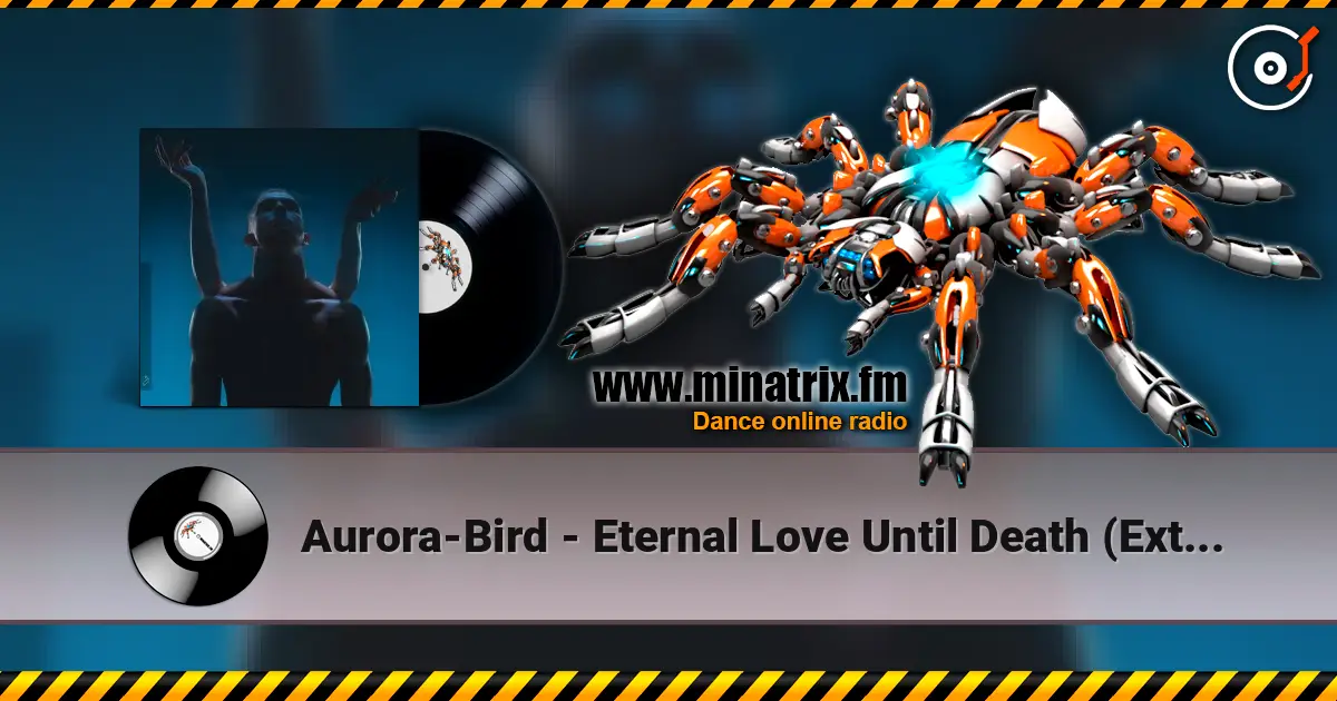 Aurora-Bird - Eternal Love Until Death (Extended Mix) écouter en ligne en haute qualité | Minatrix.FM