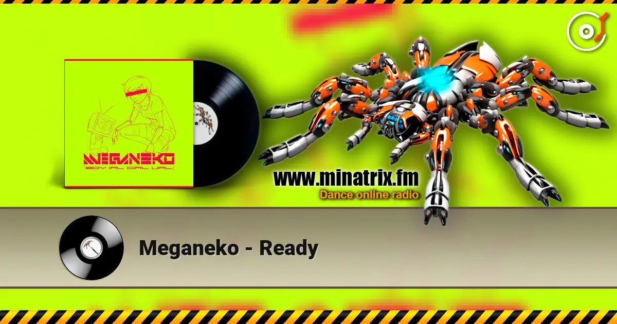 Meganeko - Ready écouter en ligne en haute qualité | Minatrix.FM