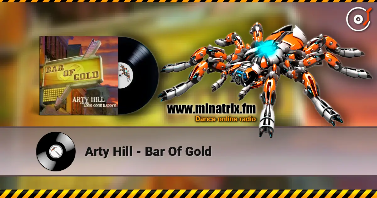 Arty Hill - Bar Of Gold écouter en ligne en haute qualité | Minatrix.FM