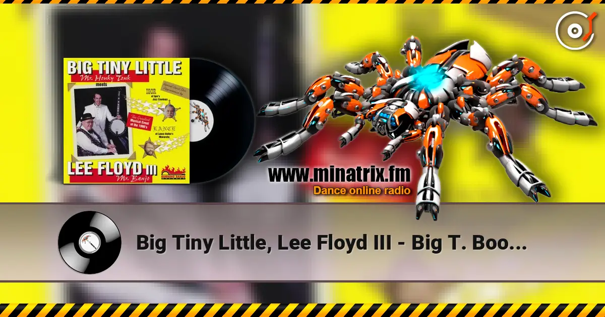 Big Tiny Little, Lee Floyd III - Big T. Boogie écouter en ligne en haute qualité | Minatrix.FM