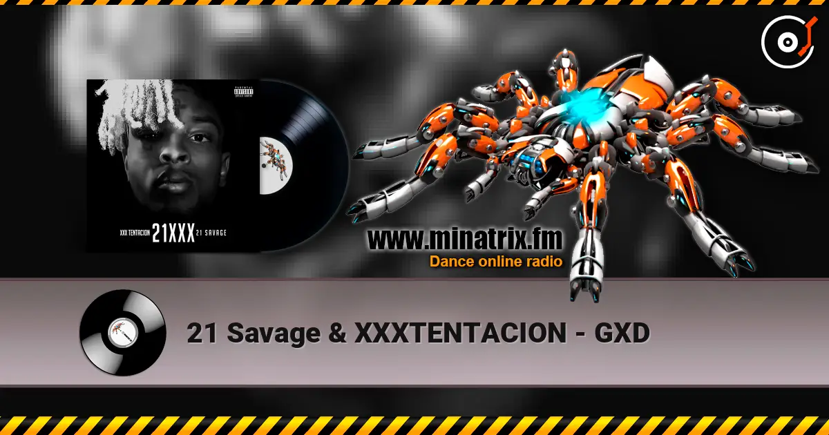 21 Savage & XXXTENTACION - GXD écouter en ligne en haute qualité | Minatrix.FM