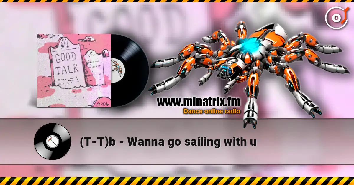 (T-T)b - Wanna go sailing with u écouter en ligne en haute qualité | Minatrix.FM