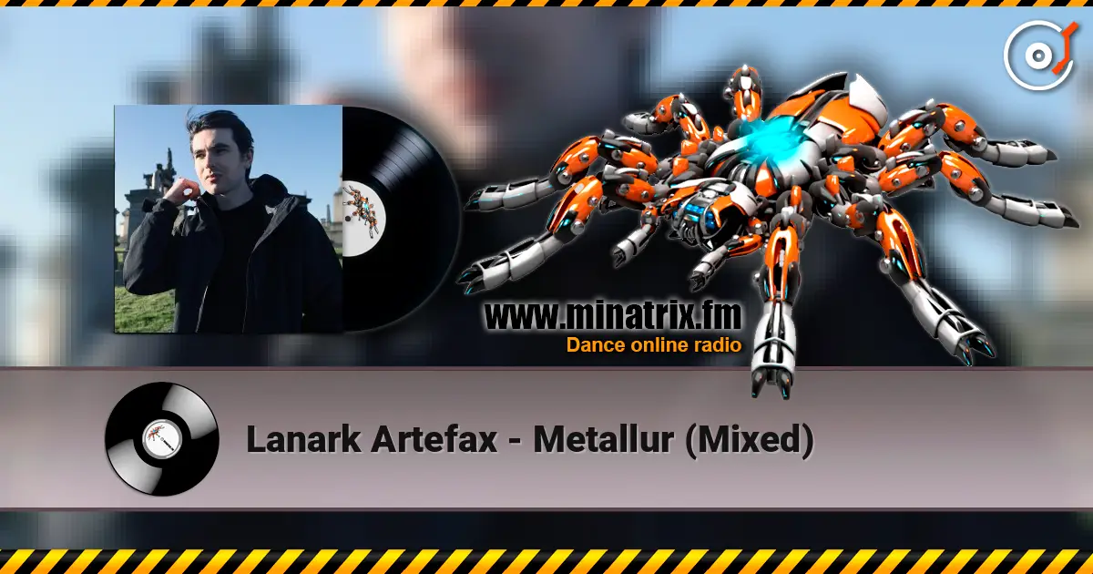 Lanark Artefax - Metallur (Mixed) écouter en ligne en haute qualité | Minatrix.FM