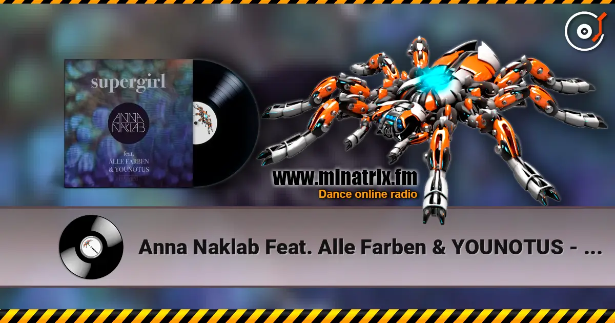 Anna Naklab Feat. Alle Farben & YOUNOTUS - Supergirl (YOUNOTUS Remix) écouter en ligne en haute qualité | Minatrix.FM