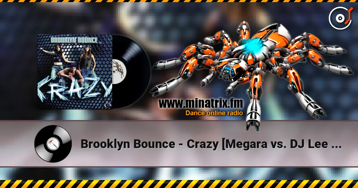 Brooklyn Bounce - Crazy [Megara vs. DJ Lee Remix] écouter en ligne en haute qualité | Minatrix.FM