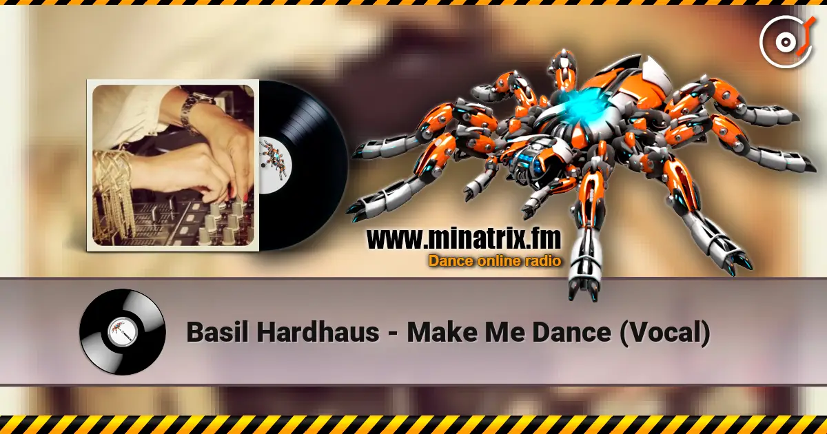 Basil Hardhaus - Make Me Dance (Vocal) écouter en ligne en haute qualité | Minatrix.FM