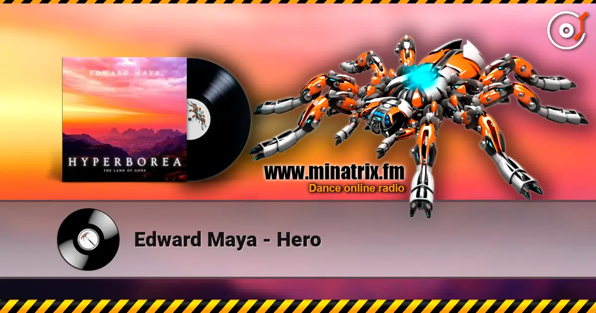 Edward Maya - Hero écouter en ligne en haute qualité | Minatrix.FM