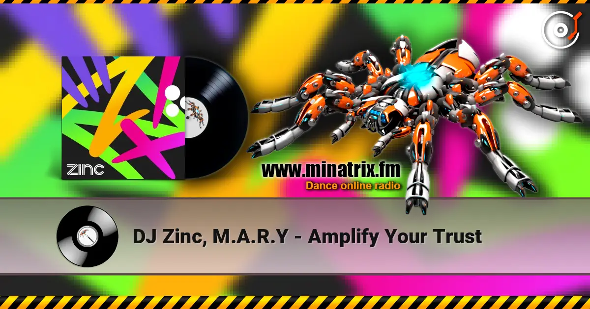 DJ Zinc, M.A.R.Y - Amplify Your Trust écouter en ligne en haute qualité | Minatrix.FM