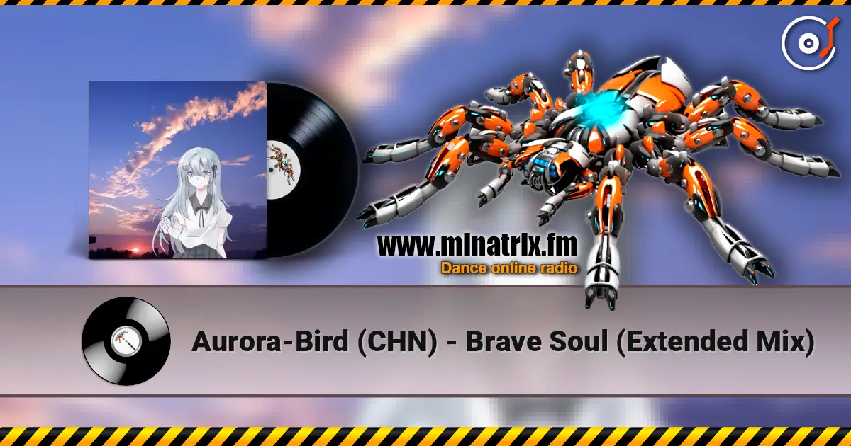 Aurora-Bird (CHN) - Brave Soul (Extended Mix) écouter en ligne en haute qualité | Minatrix.FM