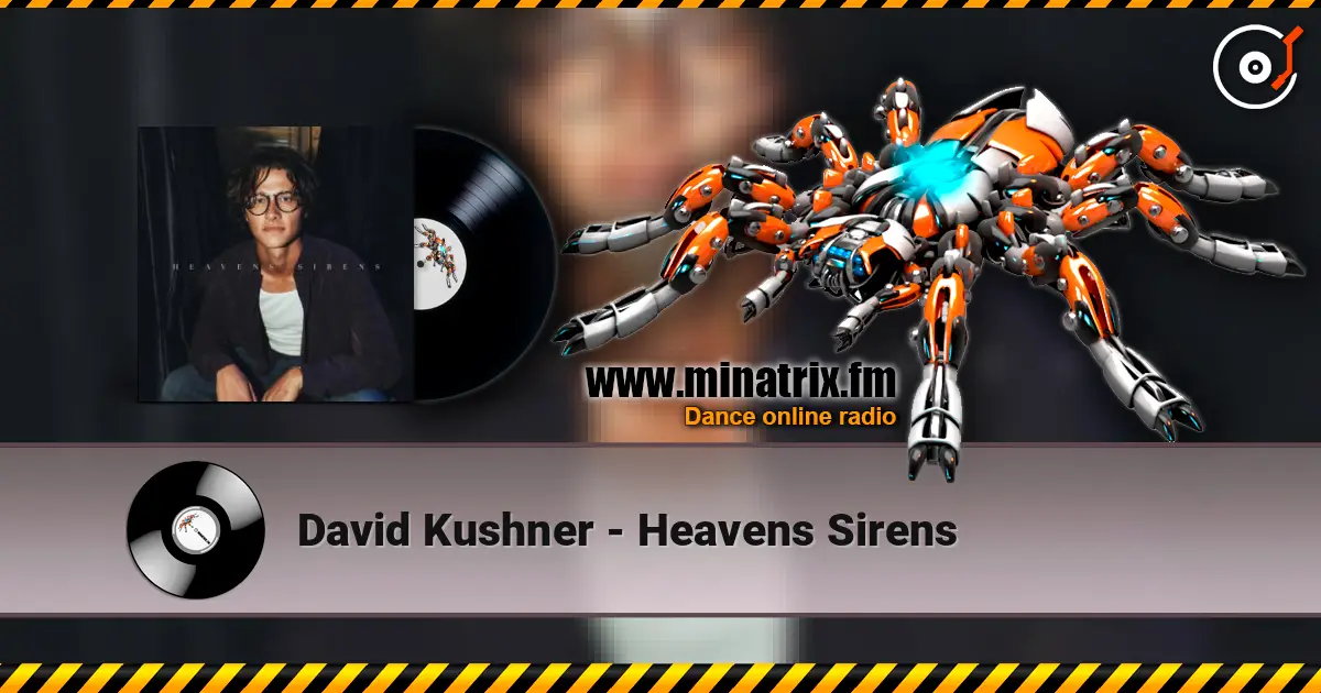 David Kushner - Heavens Sirens écouter en ligne en haute qualité | Minatrix.FM